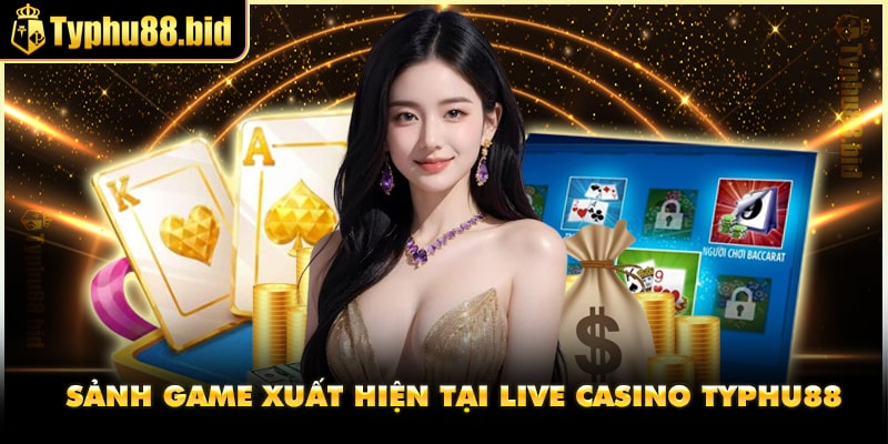 Sảnh game hấp dẫn tại Live Casino Typhu88