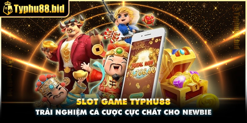 Slot Game Typhu88 - Trải Nghiệm Sân Cược Quay Hũ Cực Chất