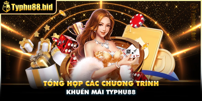 Các chương trình khuyến mãi có tại Typhu88